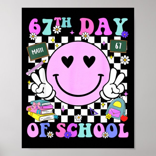 67th Day Of School Funny 6 7 Teachers Students Mem Poster (Front)