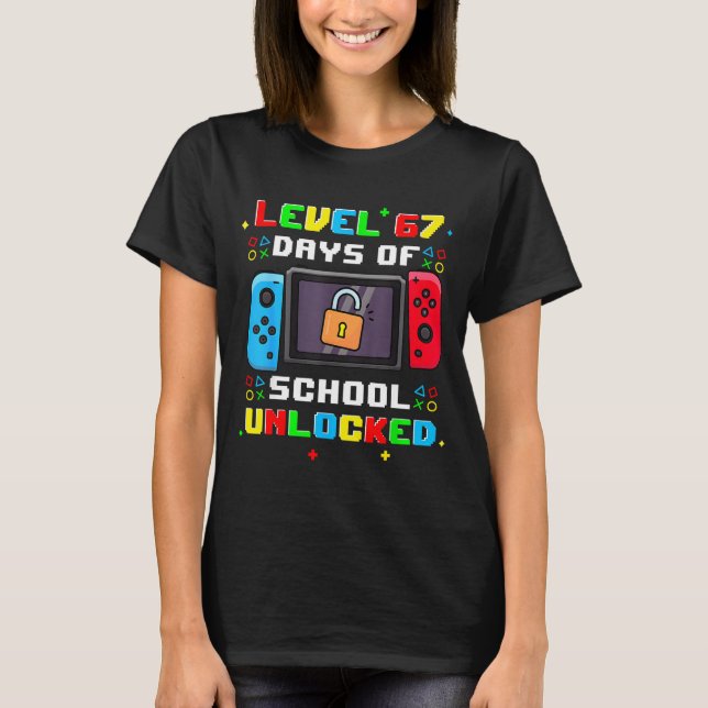 67th Day Of School Level 67 Days Of School Unlocke T-Shirt (Front)