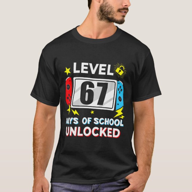 67th Day Of School Level 67 Days Of School Unlocke T-Shirt (Front)
