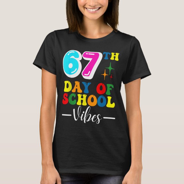 67th Day Of School Vibes 100 Days Of School Teache T-Shirt (Front)