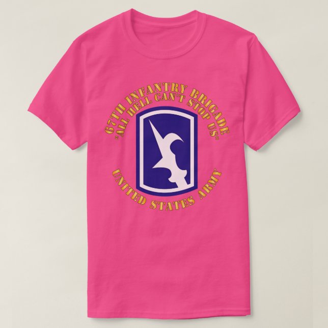 67th Infantry Brigade SSI All Hell Cant stop Us X T-Shirt (Design Front)