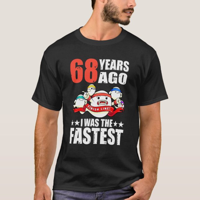 68 Years Ago I Was The Fastest 68th Birthday Sperm T-Shirt (Front)