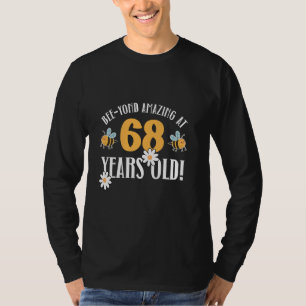 68th Birthday 68 Years Old Bee-Yond Amazing! Cute T-Shirt