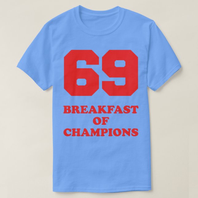 69 Breakfast of Champions T-Shirt (Design Front)