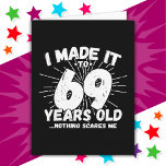 69 Year Old Sarcastic Meme Funny 69th Birthday Card<br><div class="desc">This funny 69th birthday design makes a great sarcastic humour joke or novelty gag gift for a 69 year old birthday theme or surprise 69th birthday party! Features 'I Made it to 69 Years Old... Nothing Scares Me' funny 69th birthday meme that will get lots of laughs from family, friends,...</div>
