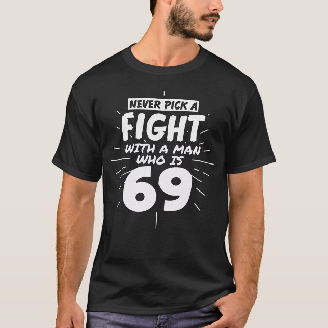 69 Years Old Men 69 Birthday Present Funny Gift T-Shirt (Front)