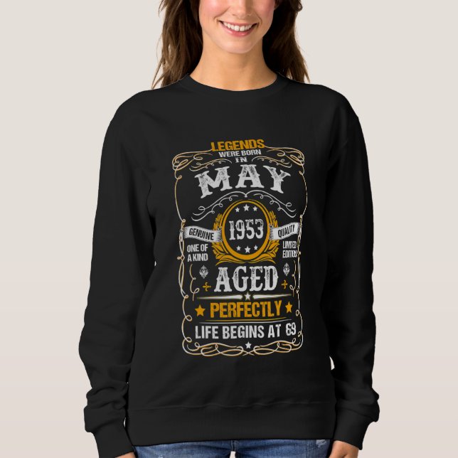 69th Birthday  For Legends Born May 1953 69 Yrs Ol Sweatshirt (Front)