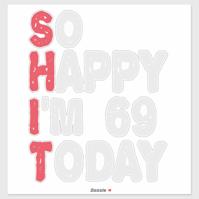 69th Birthday So Happy I'm 69 Today Funny Gift (Sheet)