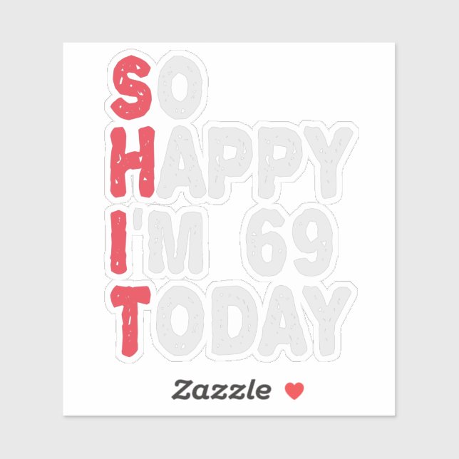 69th Birthday So Happy I'm 69 Today Funny Gift (Sheet)