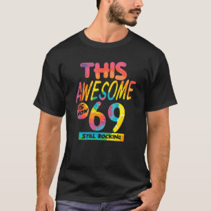 69th Birthday This Awesome Is Now 69 Years Old Bir T-Shirt