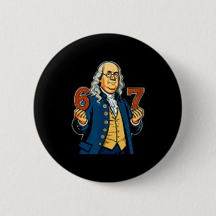 6-7 1776 Ben Franklin Six Seven American History 6 Cm Round Badge