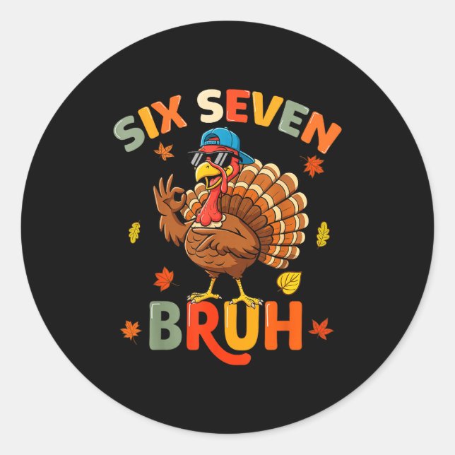 6 7 Bruh Thanksgiving Shirts Boys Kids Funny Turke Classic Round Sticker (Front)