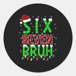 6 7 Christmas Bruh Six Seven Xmas 67 Merry Christm Classic Round Sticker