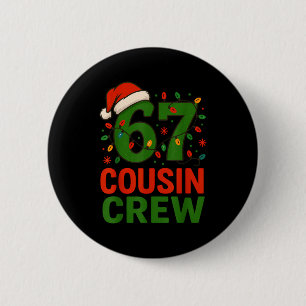 6 7 Christmas Cousin Crew 67  6 Cm Round Badge