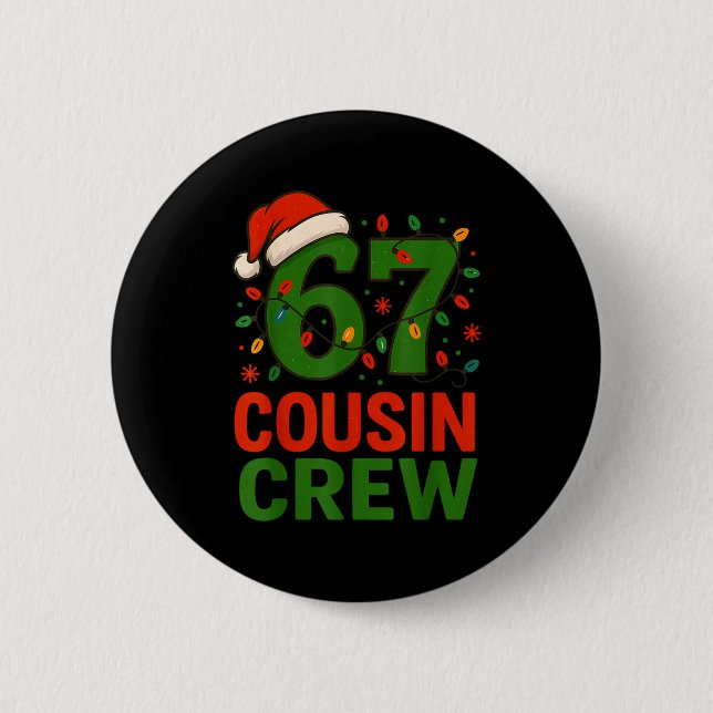 6 7 Christmas Cousin Crew 67  6 Cm Round Badge (Front)