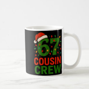 6 7 Christmas Cousin Crew 67  Coffee Mug