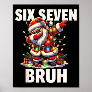 6 7 Christmas Six Seven Bruh Funny Christmas 67 Me Poster