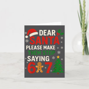 6 7 Christmas Six Seven Dear Santa Make Them Stop  Card