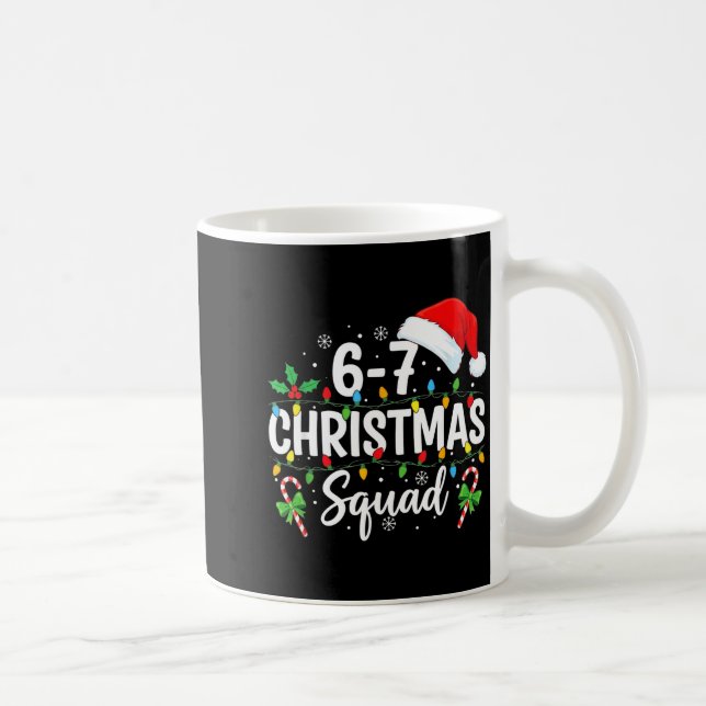 6-7 Christmas Squad Funny 67 Six Seven Meme Xmas 6 Coffee Mug (Right)