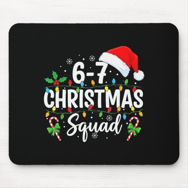 6-7 Christmas Squad Funny 67 Six Seven Meme Xmas 6 Mouse Mat (Front)