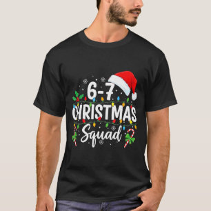 6-7 Christmas Squad Funny 67 Six Seven Meme Xmas 6 T-Shirt