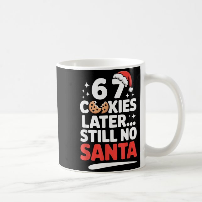 6 7 Cookies Later Still No Santa Funny Six Seven M Coffee Mug (Right)