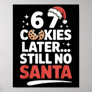 6 7 Cookies Later Still No Santa Funny Six Seven M Poster