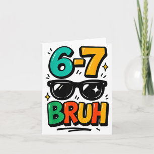 6 7 Funny Bruh Meme Humor Six Seven 67 Kids  Card