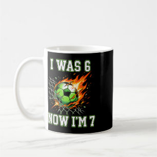 6 7 I Was 6 Now I’m 7 Soccer Birthday Footll Boy K Coffee Mug