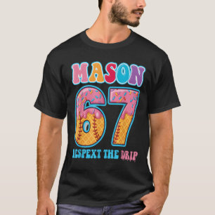 6 7 Mason Baseball Drip Number 67 Player Or 67th B T-Shirt