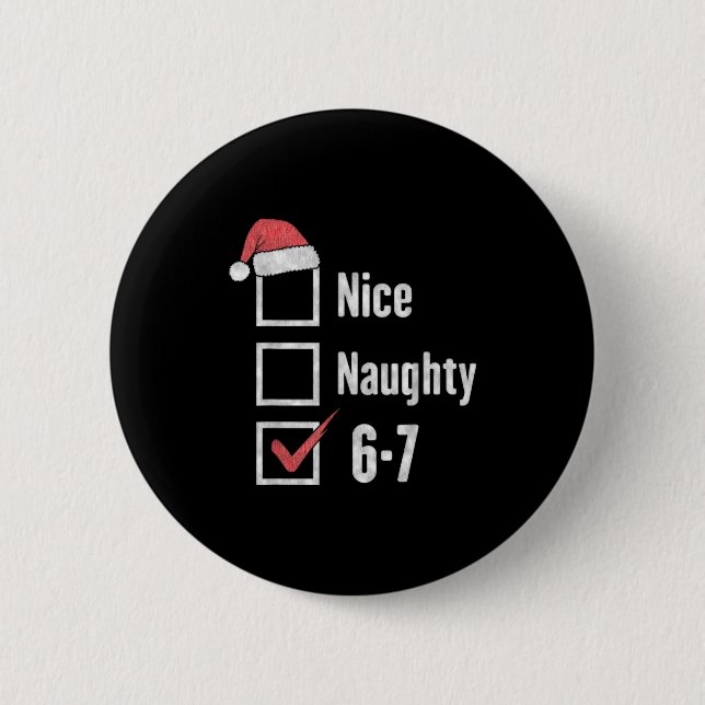 6-7 Meme Brain Rot Nice Naughty 67 Funny Christmas 6 Cm Round Badge (Front)