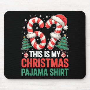 6-7 Meme Gen Alpha This Is My 67 Christmas Pajama  Mouse Mat