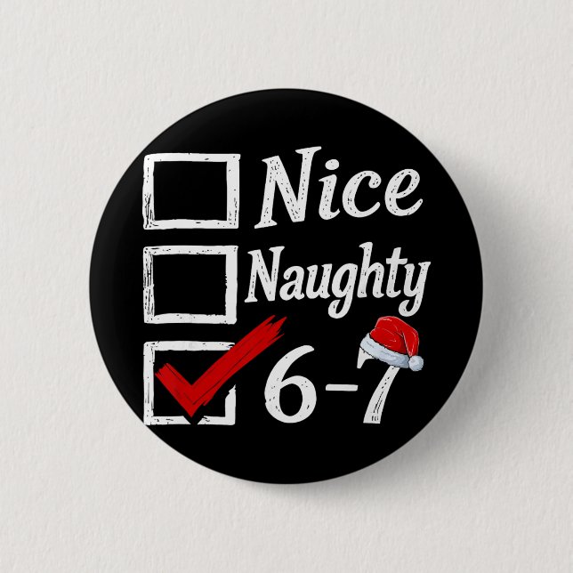 6-7 Meme Nice Naughty 67 Christmas Brain Rot Funny 6 Cm Round Badge (Front)