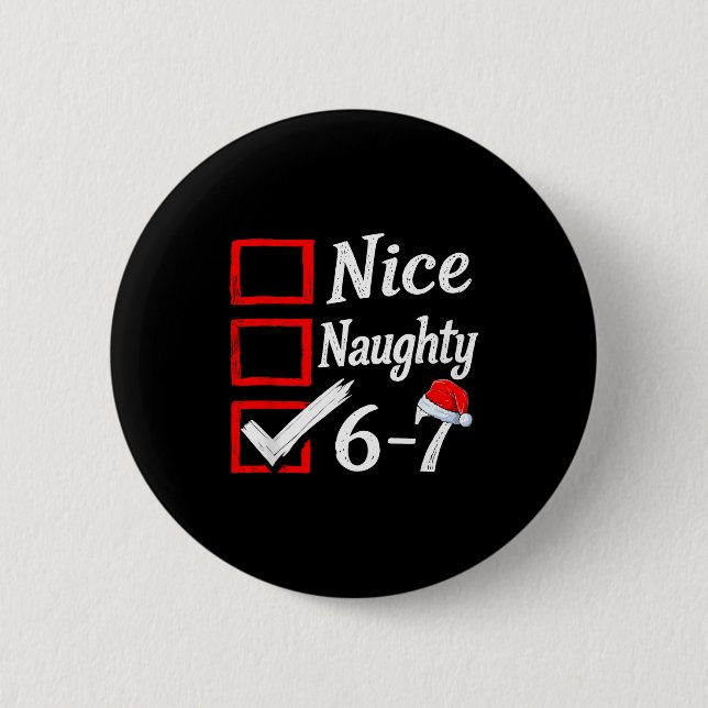 6-7 Meme Nice Naughty 67 Christmas Brain Rot Funny 6 Cm Round Badge (Front)