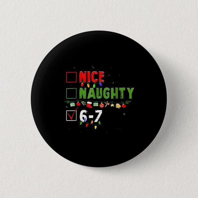6-7 Meme Nice Naughty 67 Christmas Brain Rot Funny 6 Cm Round Badge (Front)