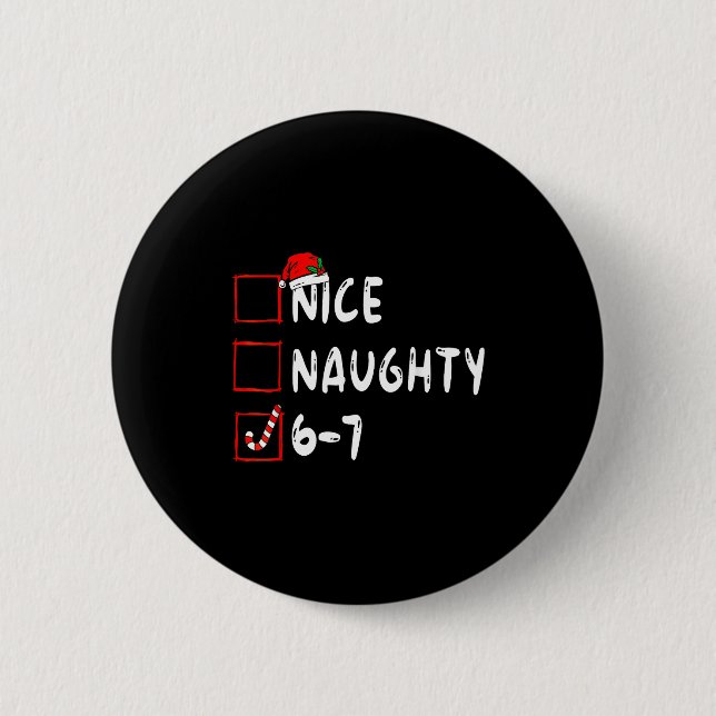 6-7 Meme Nice Naughty 67 Christmas Brain Rot Funny 6 Cm Round Badge (Front)
