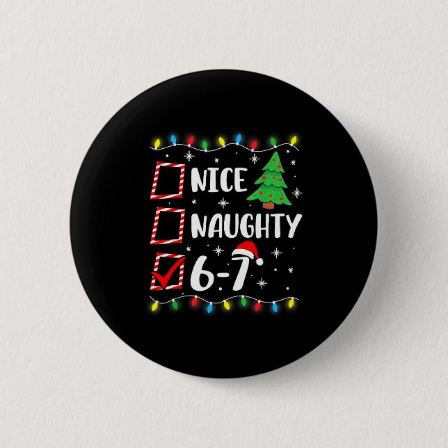 6-7 Meme Nice Naughty 67 Christmas Brain Rot Funny 6 Cm Round Badge (Front)