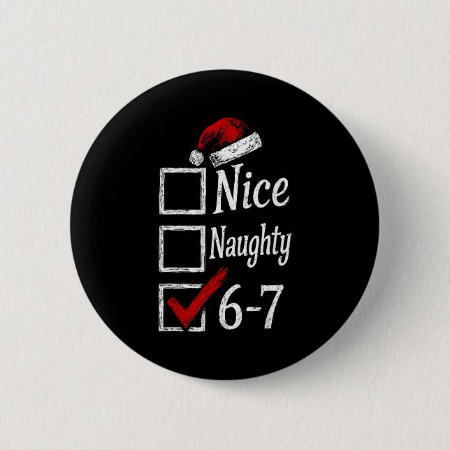 6-7 Meme Nice Naughty 67 Christmas Brain Rot Funny 6 Cm Round Badge (Front)
