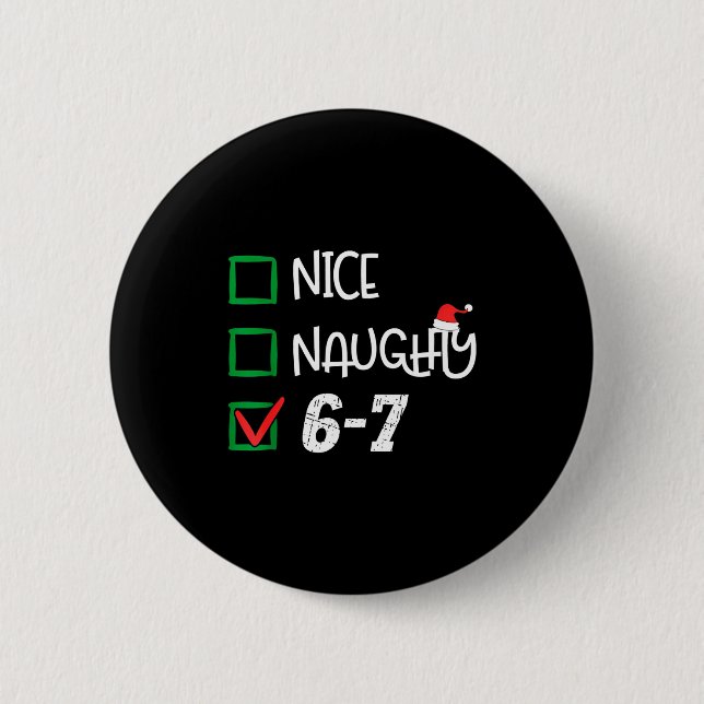 6-7 Meme Nice Naughty 67 Christmas Brain Rot Funny 6 Cm Round Badge (Front)