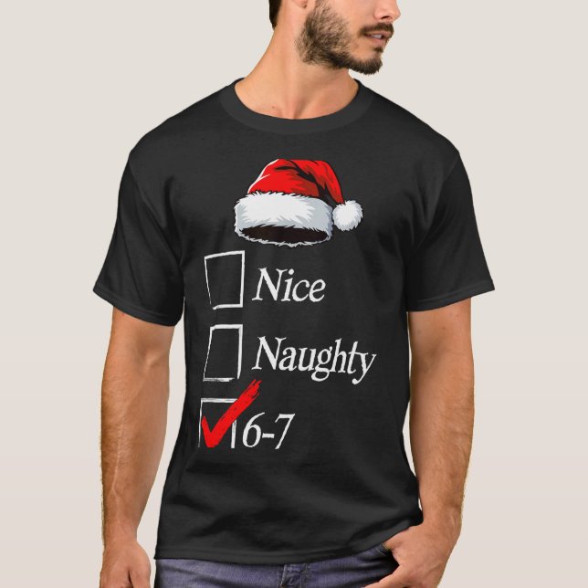 6-7 Meme Nice Naughty 67 Christmas Brain Rot Funny T-Shirt (Front)