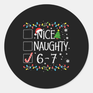 6-7 Meme Nice Naughty 67 Christmas  Classic Round Sticker