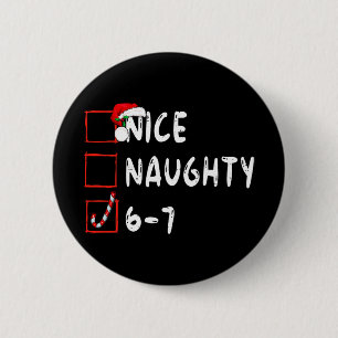 6-7 Meme Nice Naughty 67 Christmas Funny Graphic 6 Cm Round Badge