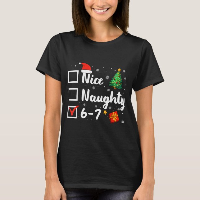 6-7 Meme Nice Naughty 67 Christmas Funny  T-Shirt (Front)