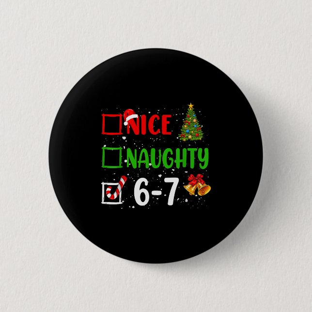6-7 Meme Nice Naughty 67 Christmas Funny Xmas Kids 6 Cm Round Badge (Front)