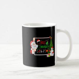 6-7 Meme Nice Naughty 67 Christmas Santa Says  Coffee Mug