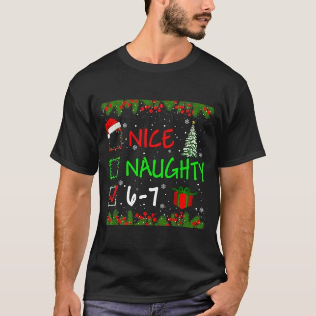 6-7 Meme Nice Naughty 67 Christmas Santa Says  T-Shirt (Front)