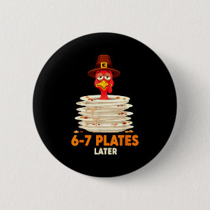 6-7 Plates Later 67 Meme Thanksgiving Turkey Day S 6 Cm Round Badge