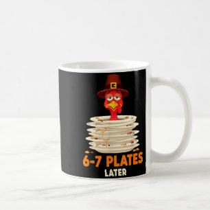 6-7 Plates Later 67 Meme Thanksgiving Turkey Day S Coffee Mug