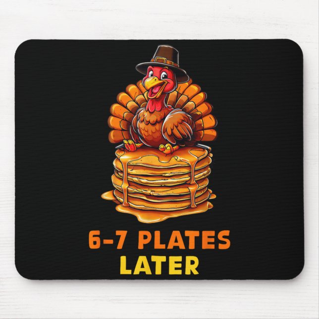 6-7 Plates Later 67 Meme Thanksgiving Turkey Day S Mouse Mat (Front)