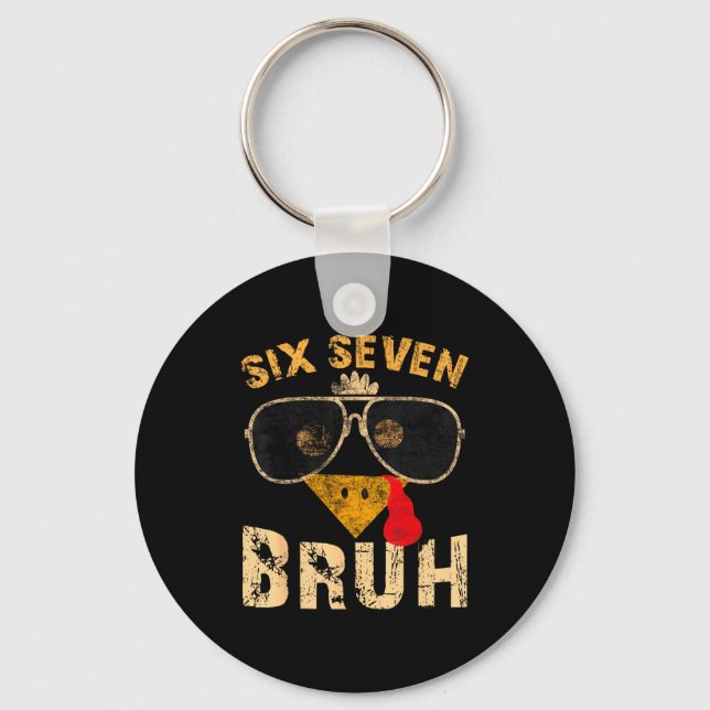 6 7 Six Seven Bruh Turkey Gen Z Alpha Meme Slang B Key Ring (Front)